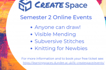 Semester 2 CreateSpace Events: Anyone can draw, visible mending, subversive stitching and knitting for newbies