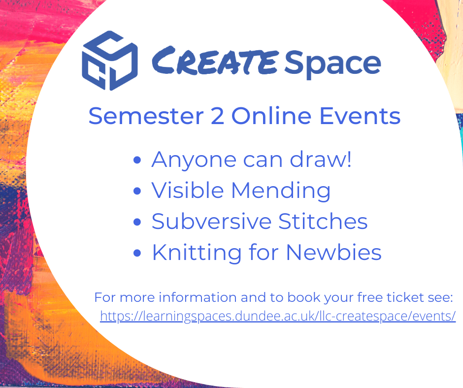 Semester 2 CreateSpace Events: Anyone can draw, visible mending, subversive stitching and knitting for newbies