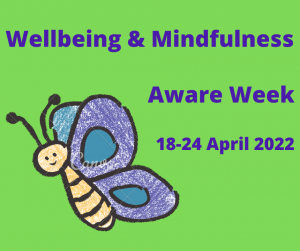 Promotional image for wellbeing week: text that reads 'Wellbeing & Mindfulness Aware Week' on a green background with a drawing of a butterfly