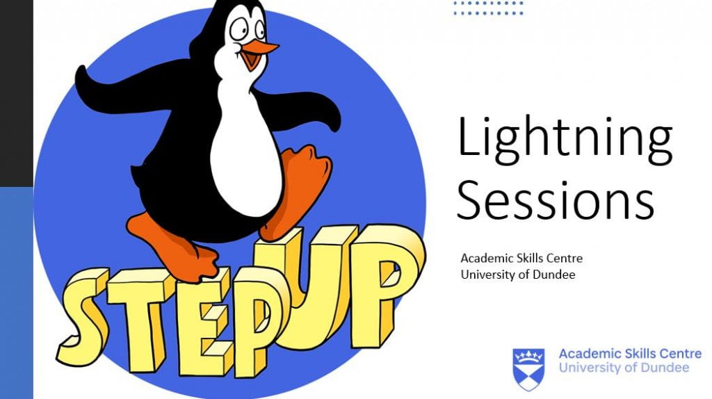 Penguin with STEP UP Logo. Text reads: Lightning Sessions, Academic Skills Centre, University of Dundee